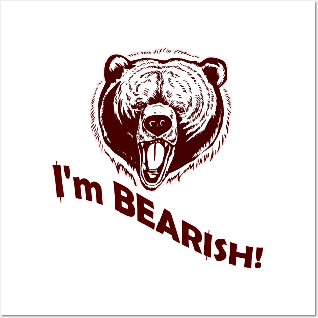 I'm Bearish! Wall Art by WordyDe51gns